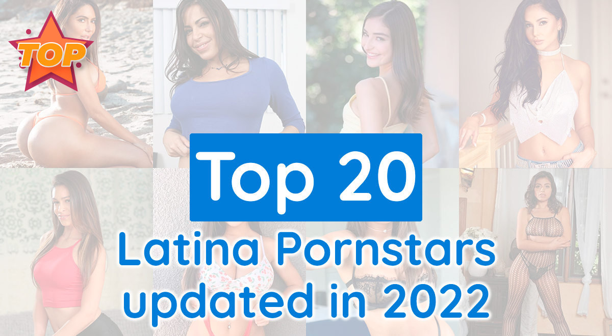 Top 20 Latina Pornstars