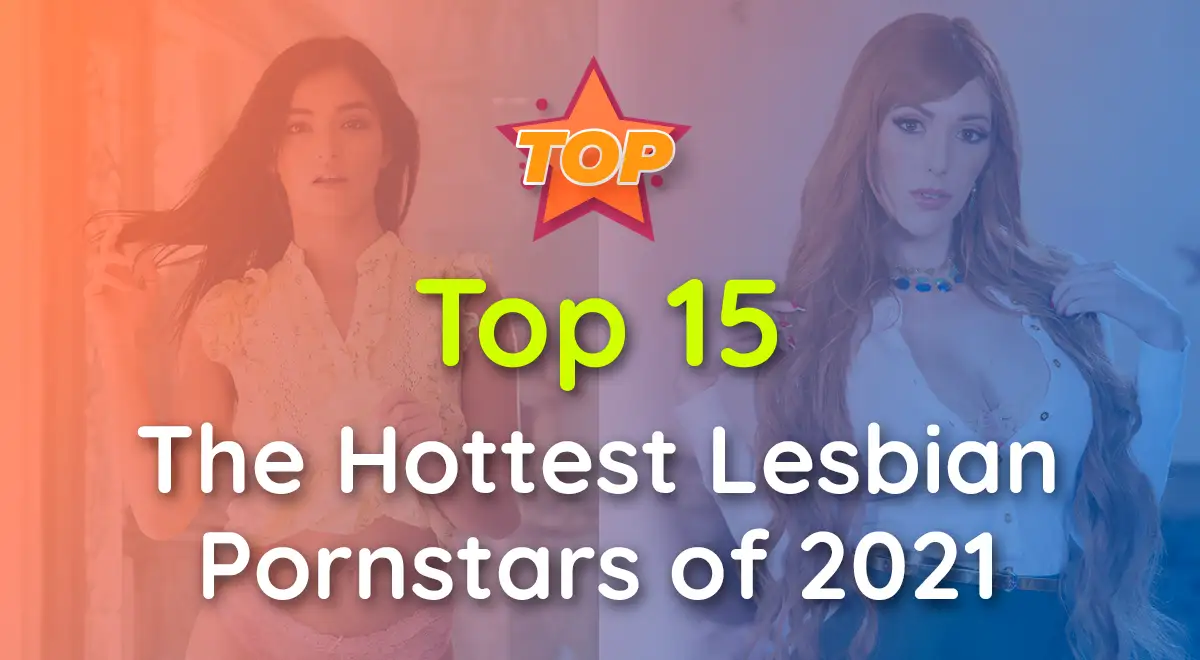 15 Hottest Lesbian Pornstars of 2023