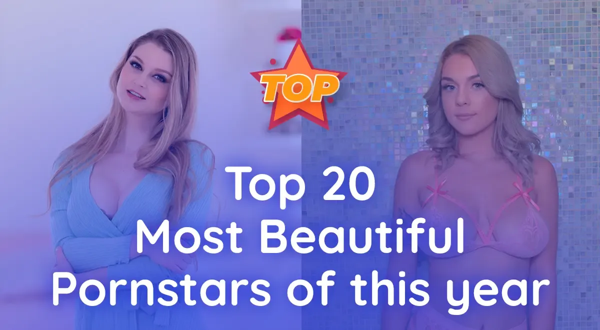 Top 20 Most Beautiful Pornstars of 2023