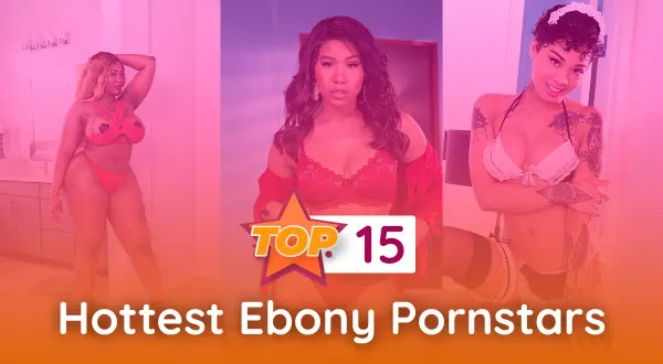 15 Hottest Ebony Pornstars